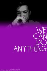 We Can Do Anything series tv