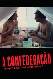 watch A Confederação: O Povo É Que Faz A História