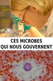 Ces microbes qui nous gouvernent (2016)