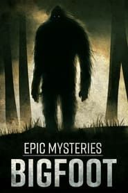 Epic Mysteries: Bigfoot series tv