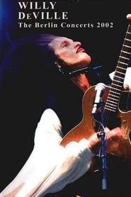 watch Willy DeVille: The Berlin Concerts