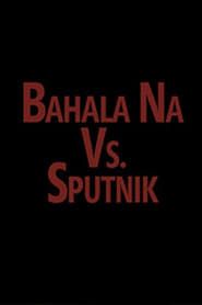 Bahala vs. Sputnik series tv