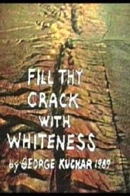 Fill Thy Crack with Whiteness series tv