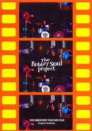 The Rubber Soul Project 2004 streaming