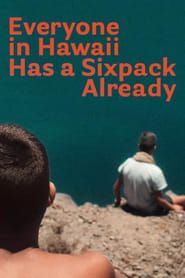 Everyone in Hawaii Has a Sixpack Already series tv