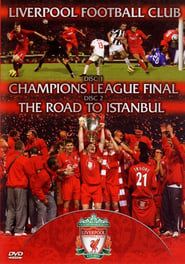 Liverpool FC - Champions League Final & The Road To Istanbul (2005)