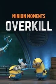 Minion Moments: Overkill series tv