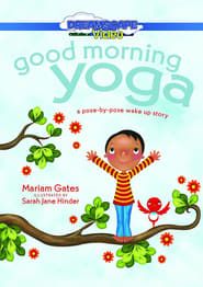 Good Morning Yoga: A Pose-by-Pose Wake Up Story series tv