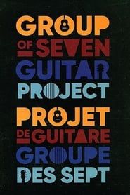 The Group Of Seven Guitar Project series tv