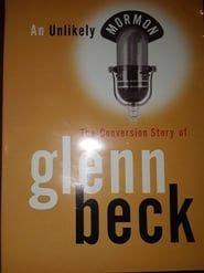 Image An Unlikely Mormon The Conversion Story of Glenn Beck