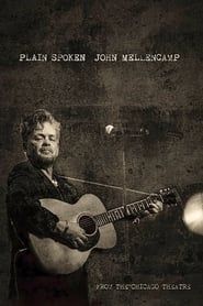 John Mellencamp: Plain Spoken Live from The Chicago Theatre-hd