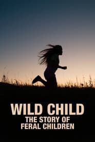 watch Wild Child: The Story of Feral Children