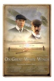 On Great White Wings: The Wright Brothers and the Race for Flight series tv