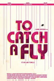 To Catch a Fly 2017 streaming