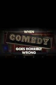 When Comedy Goes Horribly Wrong series tv