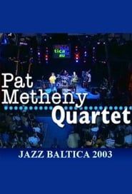 Pat Metheny Quartet: Live at Jazzbaltica 2003 series tv