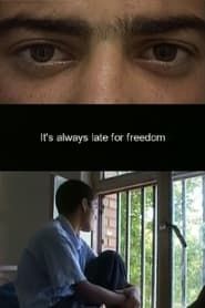 It's Always Late for Freedom series tv