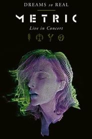 Metric - Dreams So Real - Live In Concert series tv