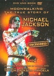 Moonwalking: The True Story of Michael Jackson - Uncensored series tv
