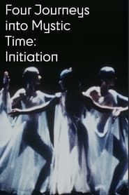 Four Journeys Into Mystic Time: Initiation series tv