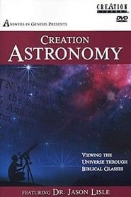 Creation Astronomy: Viewing the Universe Through Biblical Glasses series tv