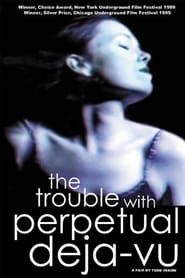 The Trouble With Perpetual Deja-Vu series tv