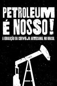 Petroleum é nosso: A ebulição da cerveja artesanal no Brasil series tv