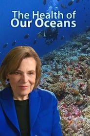 The Health Of Our Oceans series tv