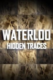 Waterloo: Hidden Traces series tv