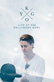 Kygo: Live at the Hollywood Bowl (2018)