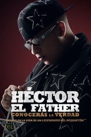 Voir Héctor El Father: Conocerás la verdad en streaming