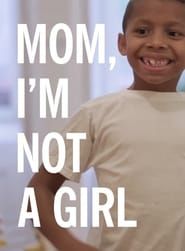 Mom, I'm Not A Girl: Raising a Transgender Child series tv