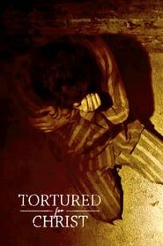 Tortured for Christ 2018 streaming