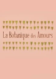 La Botanique des Amours series tv