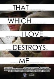That Which I Love Destroys Me series tv