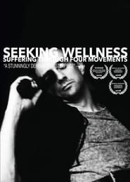 Seeking Wellness: Suffering Through Four Movements 2008 streaming