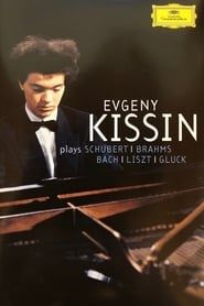 Evgeny Kissin - Kissin Plays Schubert, Brahms, Bach, Liszt, Gluck series tv