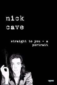 Nick Cave: Straight To You - A Portrait series tv