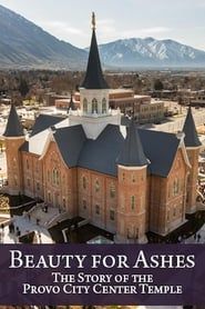 Image Beauty for Ashes: The Story of the Provo City Center Temple 2016