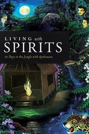 Living with Spirits: 10 Days in the Jungle with Ayahuasca series tv