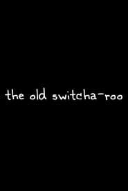 The Old Switcha-roo series tv