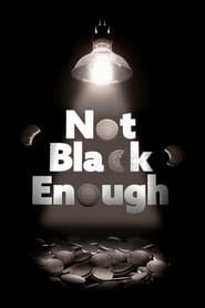 Not Black Enough 2017 streaming