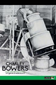 Charley Bowers un Génie à Redécouvrir ()