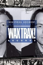 Image Industrial Accident: The Story of Wax Trax! Records 2017