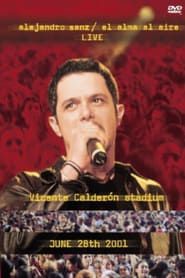 Alejandro Sanz: El Alma Al Aire - Live - Vicente Calderón Stadium - June 28th 2001 series tv