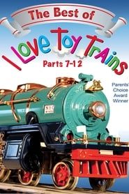 The Best of I Love Toy Trains, Parts 7-12 series tv