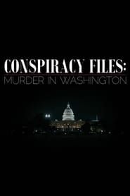 watch Conspiracy Files: Murder in Washington