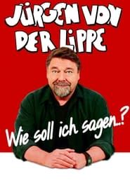 Jürgen von der Lippe - Wie soll ich sagen series tv