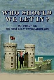 Who Should We Let In? Ian Hislop on the First Great Immigration Row series tv