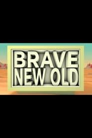 Brave New Old 2012 streaming